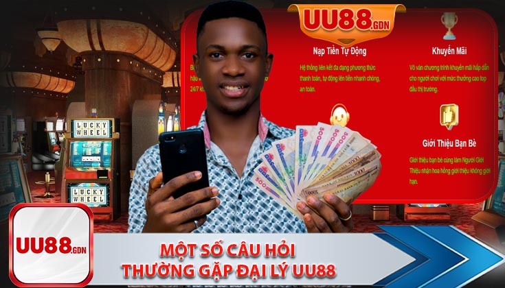 Một Số Câu Hỏi Thường Gặp Khi Làm Đại Lý UU88